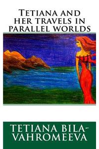Tetiana and her travels in parallel worlds