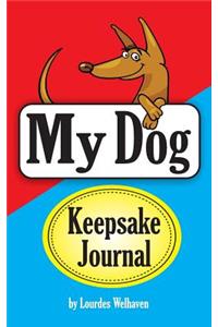My Dog Keepsake Journal: The Book of Happy Memories That You and Your Dog Will Write Together