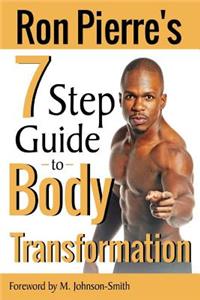 Ron Pierre's 7 Step Guide to Body Transformation