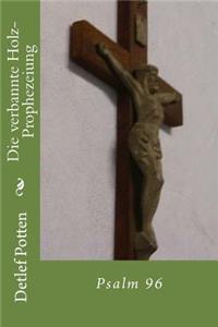 Die verbannte Holz-Prophezeiung