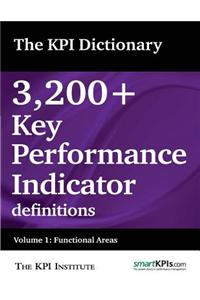 The Kpi Dictionary: 3,200+ Key Performance Indicator Definitions: Volume 1: Functional Areas