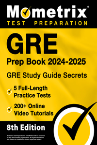 GRE Prep Book 2024-2025 - GRE Study Guide Secrets, 5 Full-Length Practice Tests, 200+ Online Video Tutorials