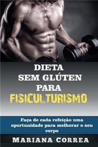 DIETA SEM GLUTEN Para FISICULTURISMO