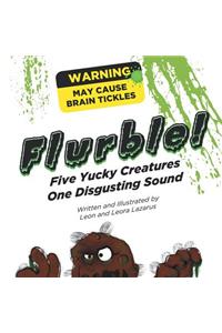 Flurble!: Five Yucky Creatures, One Disgusting Sound