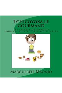 Tchicoyoka le gourmand