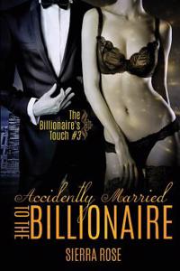 Accidentally Married to the Billionaire - Part 3
