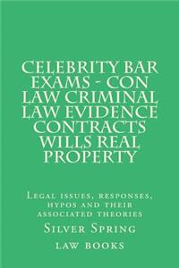 Celebrity Bar Exams - Con Law Criminal Law Evidence Contracts Wills Real Property