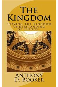 Kingdom: "Having The Kingdom Understanding of Things"