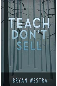 Teach Don't Sell