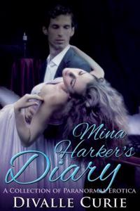 Mina Harker's Diary: A Collection of Paranormal Erotica