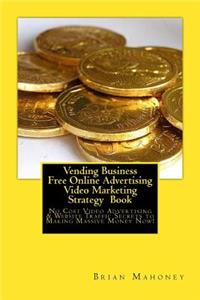 Vending Business Free Online Advertising Video Marketing Strategy Book