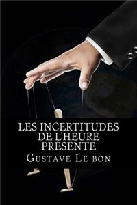 Les incertitudes de l'heure présente
