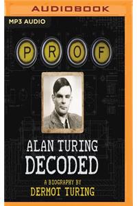 Prof: Alan Turing Decoded