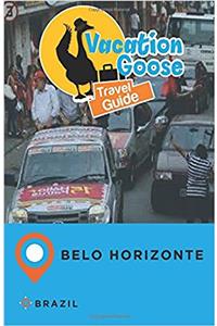 Vacation Goose Travel Guide Belo Horizonte Brazil