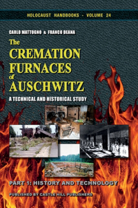 The Cremation Furnaces of Auschwitz, Part 1