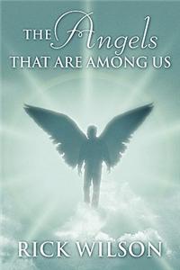 Angels That Are Among Us