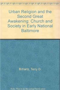 Urban Religion and the Second Great Awakening: Church and Society in Early National Baltimore