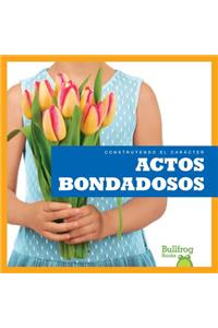 Actos Bondadosos (Showing Kindness)