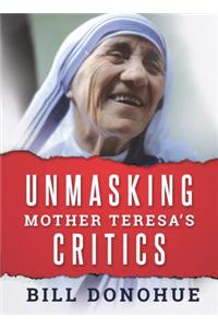 Unmasking Mother Teresa's Critics