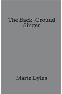 The Back-Ground Singer