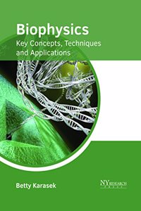 Biophysics: Key Concepts, Techniques and Applications