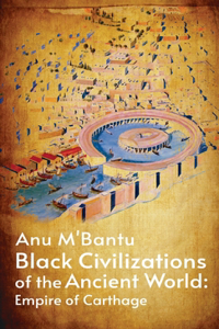 Black Civilization Of The Ancient World: Empire Of Carthage Hardcover