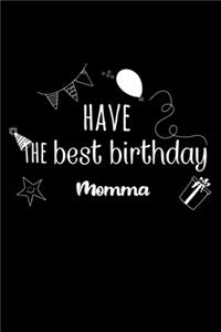 Have the best birthday Momma Journal Gift