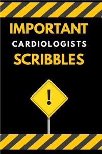 Important Cardiologists Scribbles Notebook / Journal 6x9 Ruled Lined 120 Pages