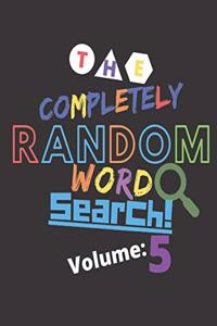 Completely Random Word Search Volume 5: Travel Games For Kids - Adults - Anyone - Feel The Thrill Of A Classic Easy To Read Word Search Puzzle