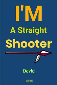 I'm A Straight Shooter David Journal