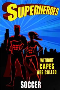 Superheroes Without Capes Are Called SOCCER