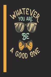 What Ever You Are Be A Good One