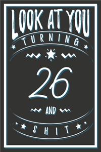 Look At You Turning 26 And Shit