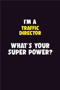 I'M A Traffic Director, What's Your Super Power?