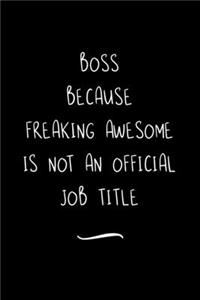 Boss Because Freaking Awesome is not an Official Job Title