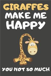 Giraffes Make Me Happy You Not So Much