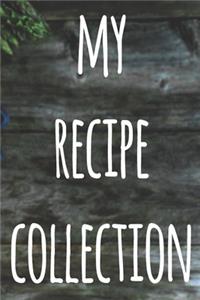 My Recipe Collection: The perfect gift for the cook chef in your life - 119 page custom journal!