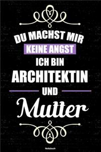 Du machst mir keine Angst ich bin Architektin und Mutter Notizbuch