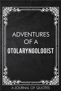 Adventures of A Otolaryngologist