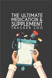 The Ultimate Medication & Supplement Tracker Log