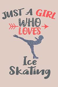 Just A Girl Who Loves Ice Skating Journal