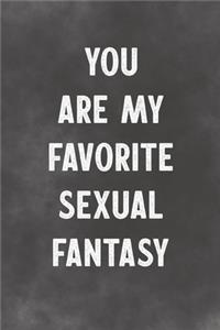 You Are My Favorite Sexual Fantasy