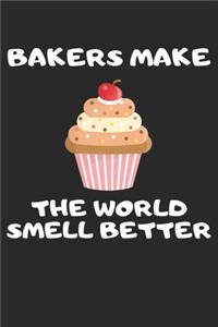 Bakers Make The World Smell Beter