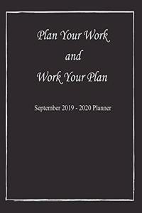Plan Your Work and Work Your Plan September 2019 - 2020 Planner