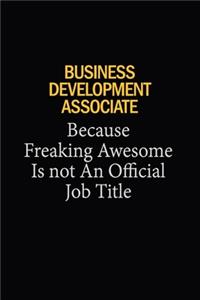 Business Development Associate Because Freaking Awesome Is Not An Official Job Title