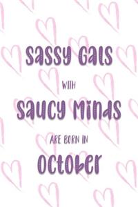Sassy Gals with Saucy Minds are Born In October