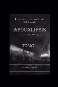 Tres Terremotos Finales del Libro de Apocalipsis - Tomo 1