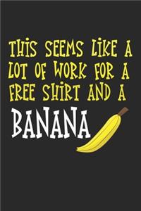 This seems like a lot of work for a free shirt and a banana