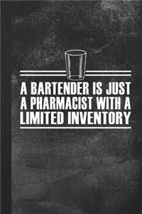 A Bartender Is Just A Pharmacist With A Limited Inventory