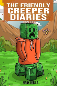 Friendly Creeper Diaries Books 1 to 9